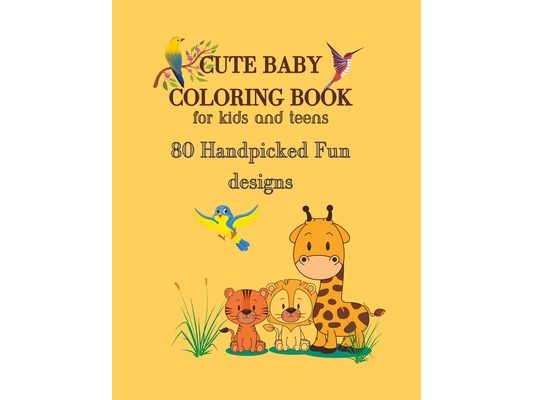 Cute Baby Coloring book for Relaxation: For Kids and Teens