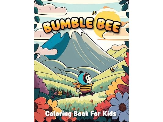 Bumble Bee Coloring Book For Kids: Bee and Flowers Coloring Book For Children Aged 3-7 Years