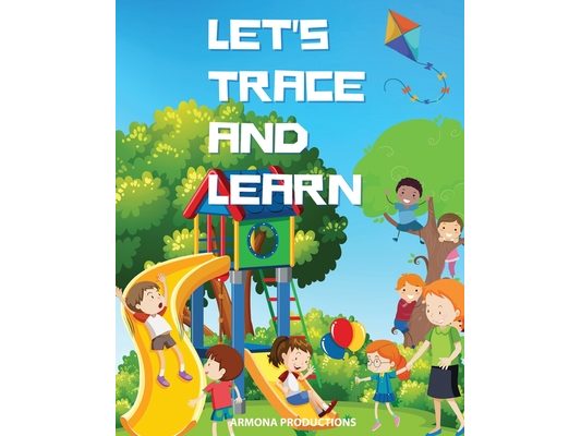 Let's Trace and Learn: Discovering the Joy of Writing and Drawing Through Tracing