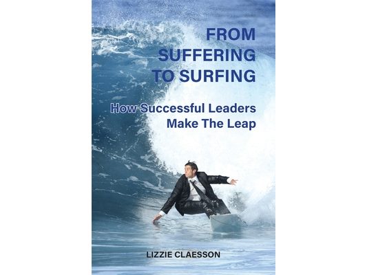 From Suffering to Surfing: How successful leaders make the leap