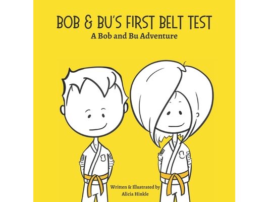 Bob & Bu's First Belt Test: A Bob and Bu Adventure