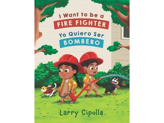 I Want to be a Firefighter: Yo Quiero Ser Bombero