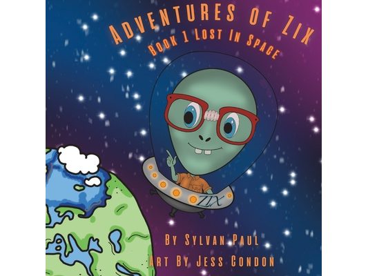 Adventures Of Zix: Book 1 Lost In Space: Adventures Of Zix: Book 1 Lost In Space Children's Book
