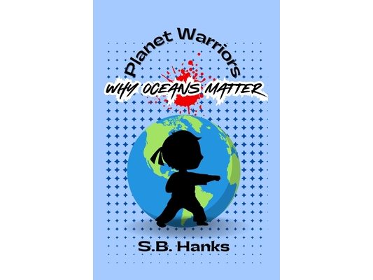 Planet Warriors: Why Oceans Matter