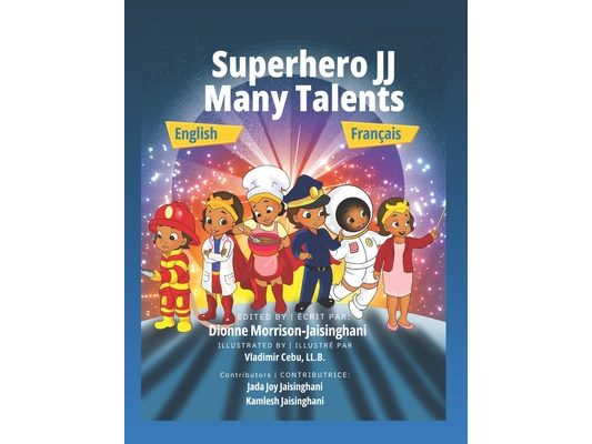 Superhero JJ Many Talents - English and French Version: Bilingual Children's Book - Great Educational Book to learn French and English for Kids