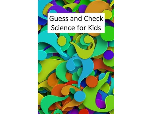 Guess and Check Science for Kids