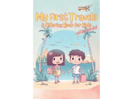 My First Travels - A Coloring Book for Kids: Get ready for the holidays!