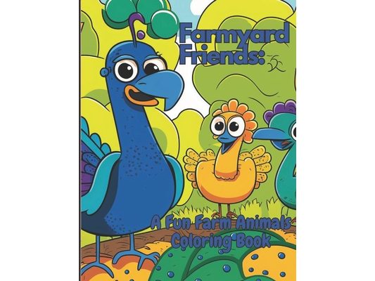 Farmyard Friends: A Fun Farm Animals Coloring Book