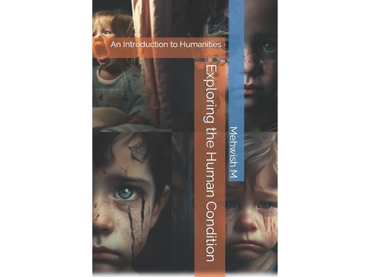 Exploring the Human Condition: An Introduction to Humanities