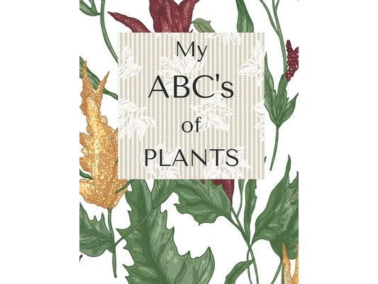 My ABC's of PLANTS