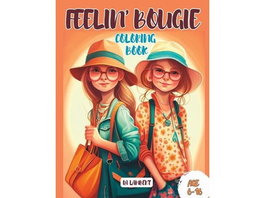 Feelin' Bougie: A stylish, fashion savvy coloring book for girls 6-16