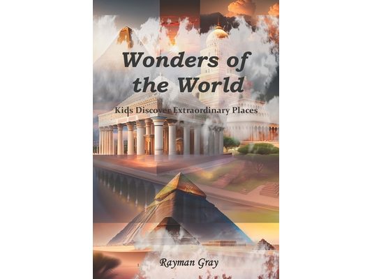 Wonders of the World: Kids Discover Extraordinary Places