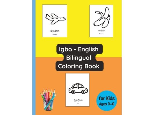 Igbo - English Bilingual Coloring Book for Kids Ages 3 - 6