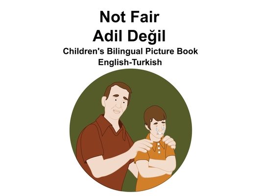 English-Turkish Not Fair / Adil Değil Children's Bilingual Picture Book