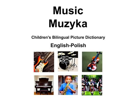 English-Polish Music / Muzyka Children's Bilingual Picture Dictionary