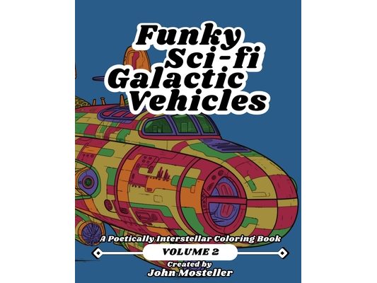 Funky Sci-fi Galactic Vehicles - Volume 2