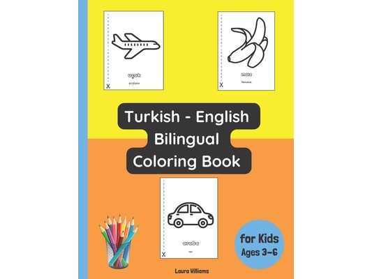 Turkish - English Bilingual Coloring Book for Kids Ages 3 - 6