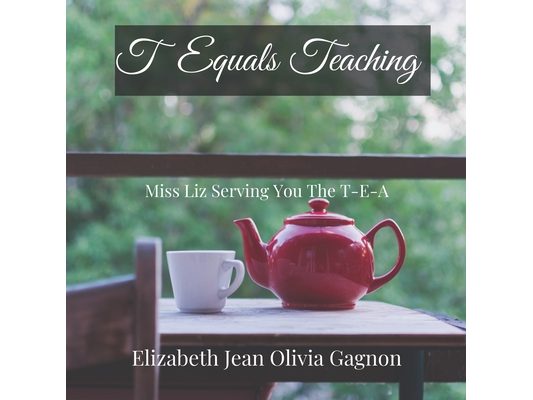 T Equals Teaching: Miss Liz Serving You The T-E-A