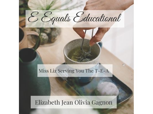 E Equals Educational: Miss Liz Serving You The T-E-A