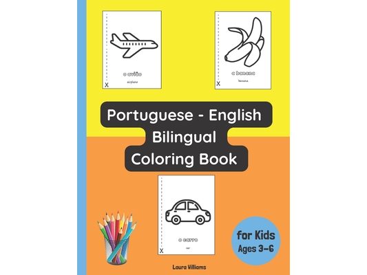 Portuguese - English Bilingual Coloring Book for Kids Ages 3 - 6