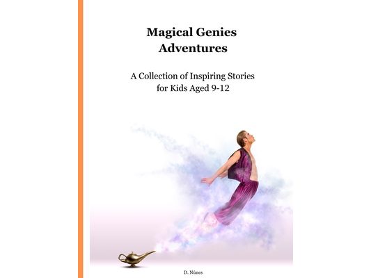 Magical Genies Adventures: A Collection of Inspiring Stories for Kids Aged 9-12