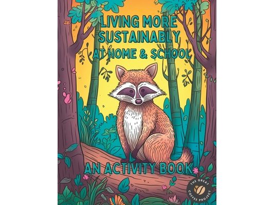 Living More Sustainably At Home and School: An Activity and Coloring Book
