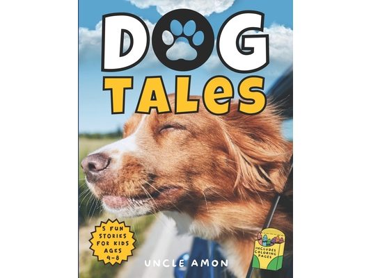 Dog Tales: Paw-some Stories of Friendship and Fun Includes Dog Coloring Pages for Kids