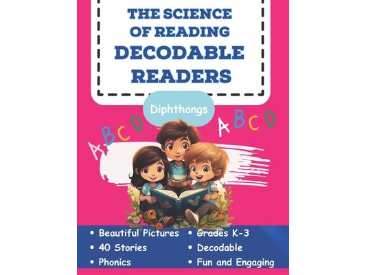 The Science of Reading Decodable readers: Decodable Reading for Homeschool and the Classroom