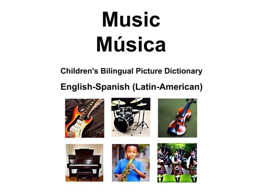 English-Spanish (Latin-American) Music / Música Children's Bilingual Picture Dictionary