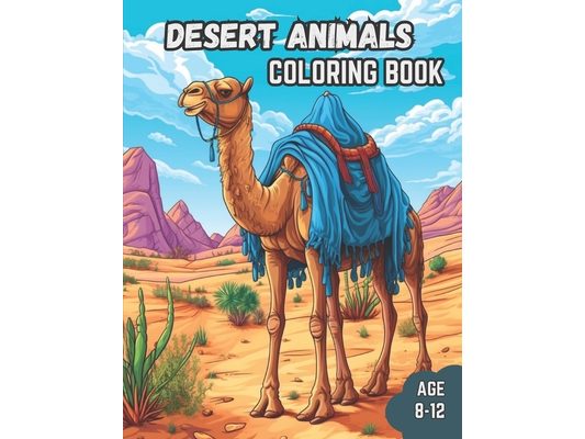 Desert Animals Coloring Book: Awesome Desert Animals Coloring Book For Kids Age 8-12