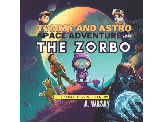 The Zorbo: Tommy and Astro Space Adventure series
