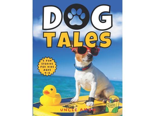 Dog Tales: Paws, Playtime, and Precious Memories Includes Fun Dog Coloring Pages