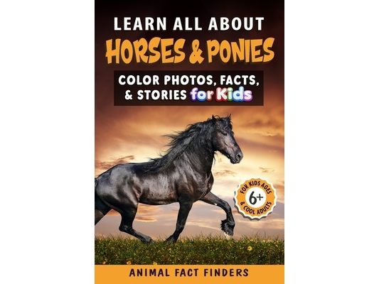Learn All About Horses & Ponies: Color Photos, Facts, and Stories for Kids