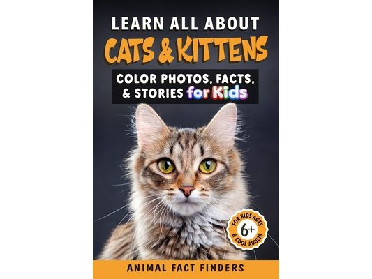 Learn All About Cats & Kittens: Color Photos, Facts, and Stories for Kids