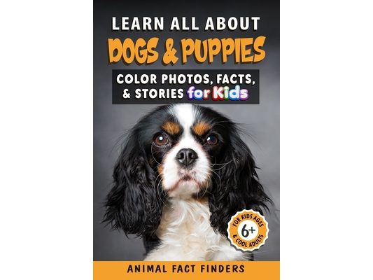 Learn All About Dogs: Color Photos, Facts, and Stories for Kids