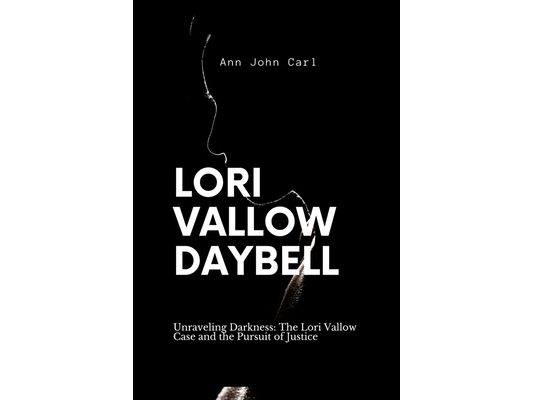 Lori Vallow Daybell: Unraveling Darkness: The Lori Vallow case and the Pursuit of Justice
