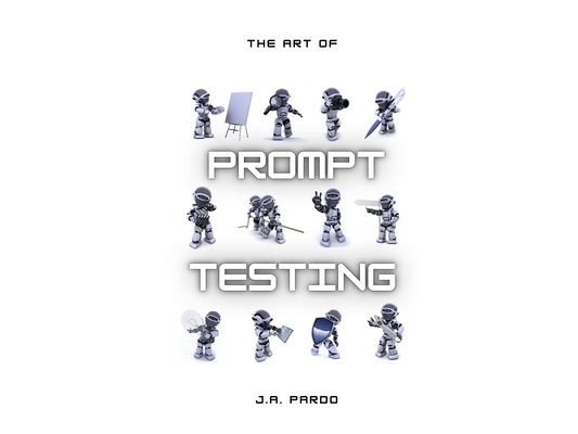 The art of Prompt Testing