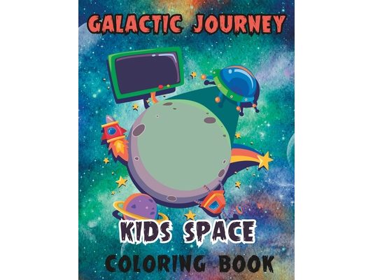 Galactic Journey: Kids Space Coloring Book