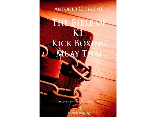 The Bible of K1 Kick Boxing Muay Thai