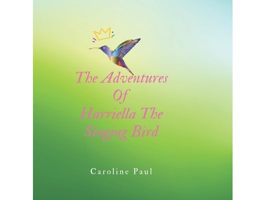 The Adventures Of Harriella The Singing Bird