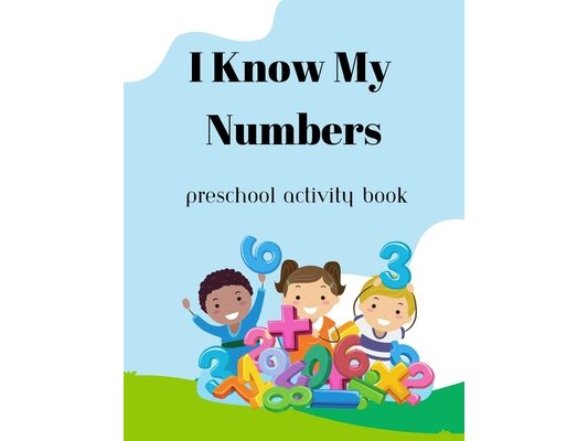 I Know My Numbers: Preschool Activity Book