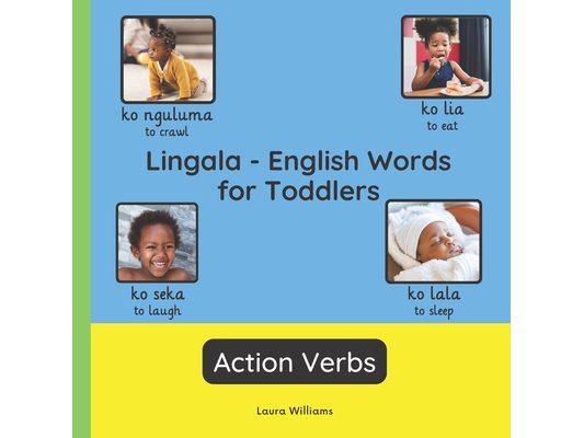 Lingala - English Words for Toddlers - Action Verbs: Teach and Learn Lingala For Kids and Beginners Bilingual Picture Book with English Translations