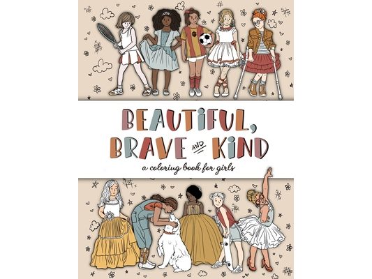Beautiful, Brave, and Kind: A Coloring Book for Girls