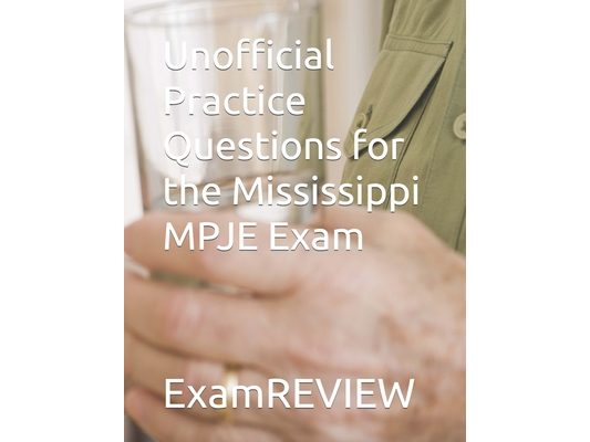 Unofficial Practice Questions for the Mississippi MPJE Exam