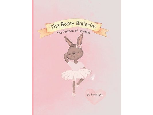 The Bossy Ballerina: The Purpose of Practice