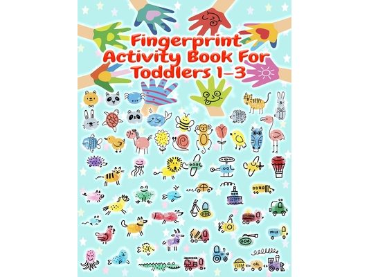 Fingerprint Activity Book for Toddlers: Unlock the Boundless World of Artistic Exploration: Nurture Cognitive Development, Fine Motor Skills, and Self