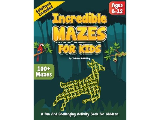 Incredible Mazes for kids ages 8-12: An Exciting Puzzle Activity Book for Children
