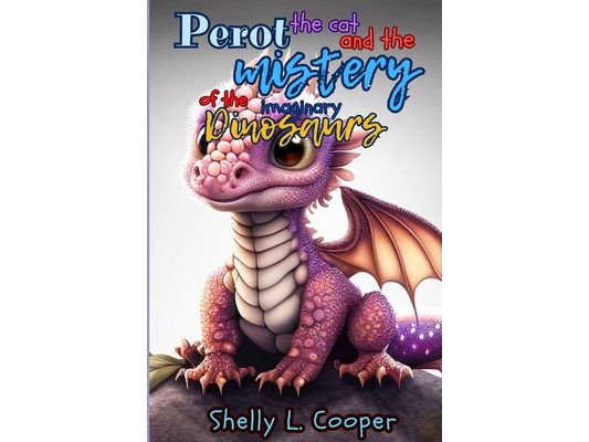 Perot the cat and the Mystery of the Imaginary Dinosaurs: An epic adventure, now with dinosaurs.