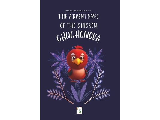 The Adventures of the Chicken Chuchonova: Volume 1