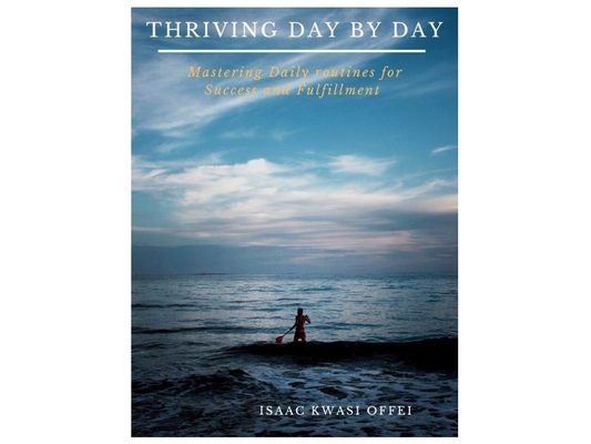Thriving Day by Day: Mastering Daily Routines for success and Fulfilment